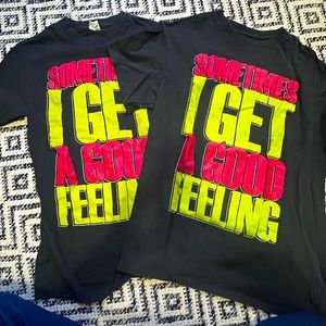 Sometimes I get a good feeling tshirts